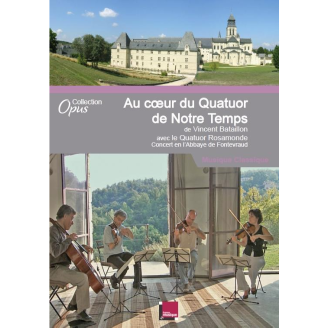 Au coeur du Quatuor de Notre Temps Vincent Bataillon